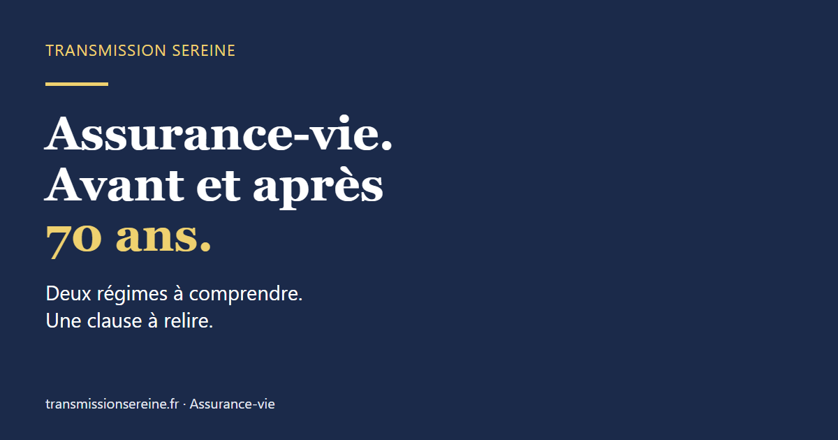 Assurance-vie avant et après 70 ans : comprendre les règles de transmission