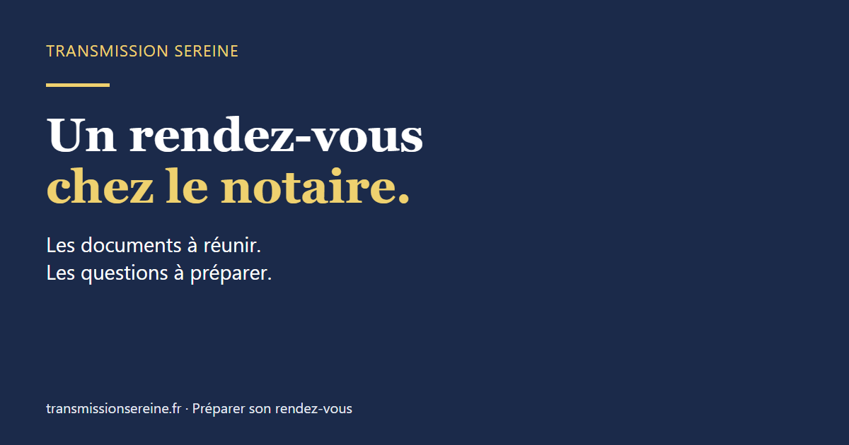 Votre rendez-vous chez le notaire : documents et questions à préparer