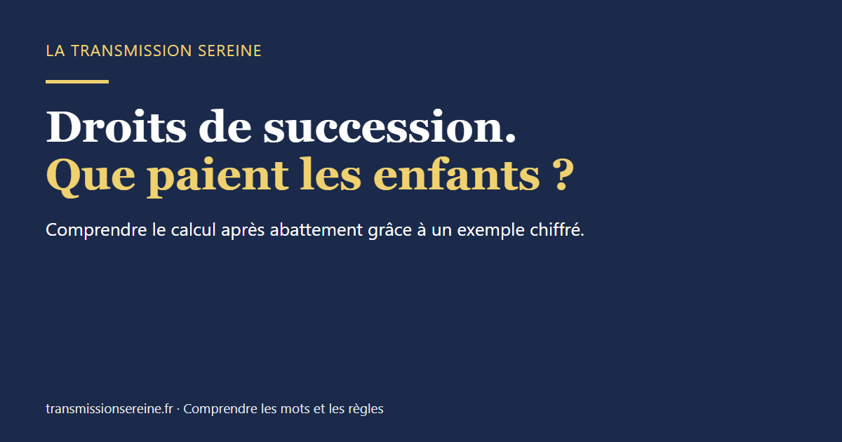 Droits de succession. Que paient les enfants ?