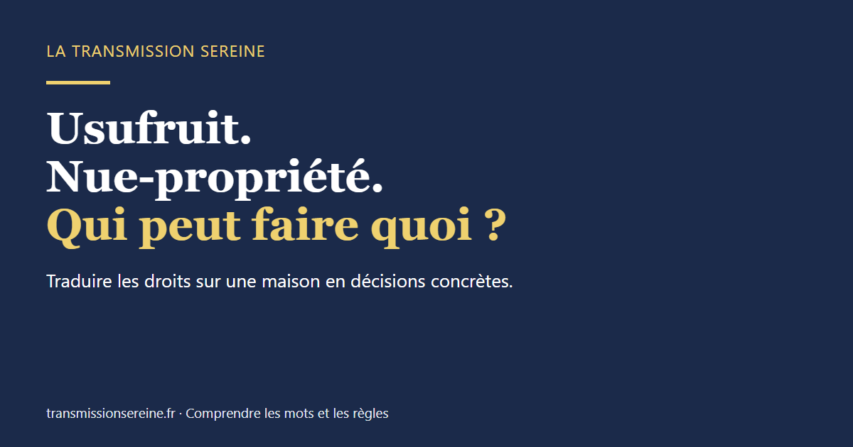 Usufruit. Nue-propriété. Qui peut faire quoi ?