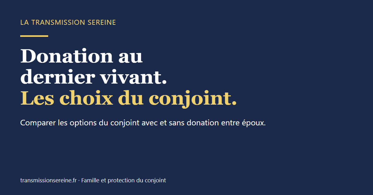 Donation au dernier vivant. Les choix du conjoint.